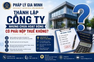 Thành lập công ty nhưng chưa hoạt động có phải nộp thuế không